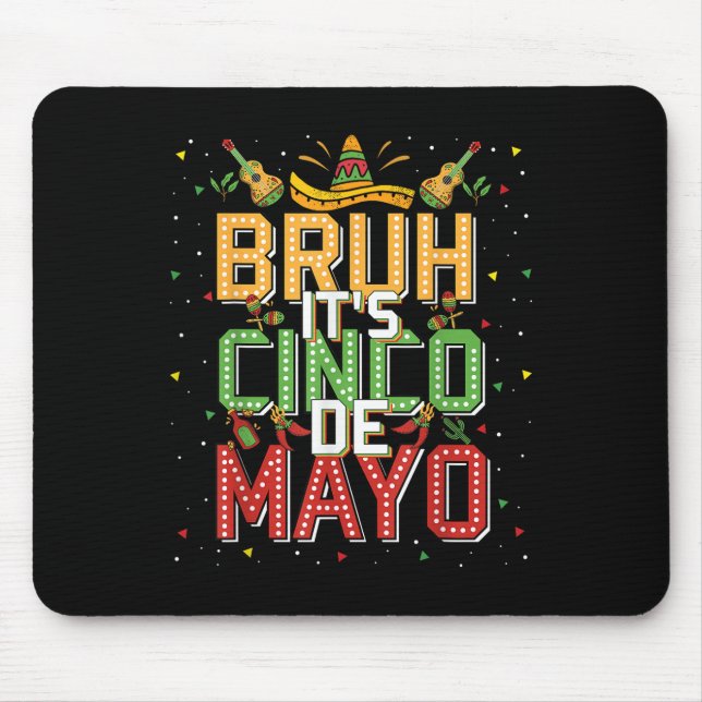 Bruh Cinco De Mayo Lets Fiesta 5 De Mayo Mexican K Mouse Pad (Front)