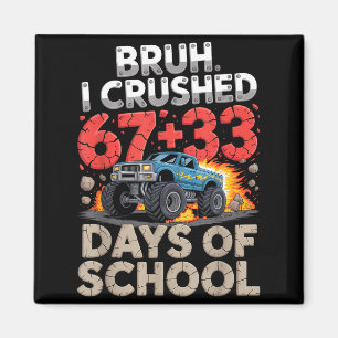 Bruh crushed 67 33 100 days of school monster truc magnet