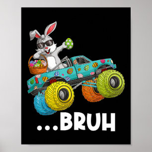 Bruh Dabbing Bunny Happy Easter Monster Truck Love Poster
