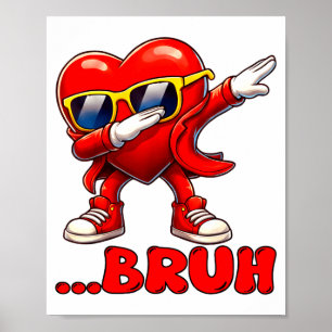 Bruh Dabbing Heart Funny Kids Boys Mens Valentine  Poster