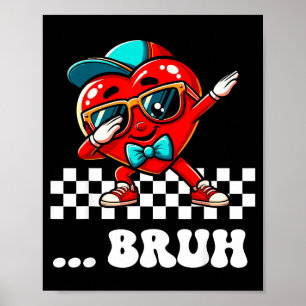 Bruh Dabbing Heart Meme Funny Saying Bro Kids Boys Poster