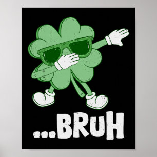 Bruh Dabbing Shamrock Funny Kids Mens Boys St Patr Poster