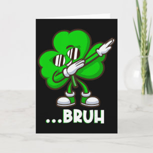 Bruh Dabbing Shamrock - Funny St Patricks Day Teen Card