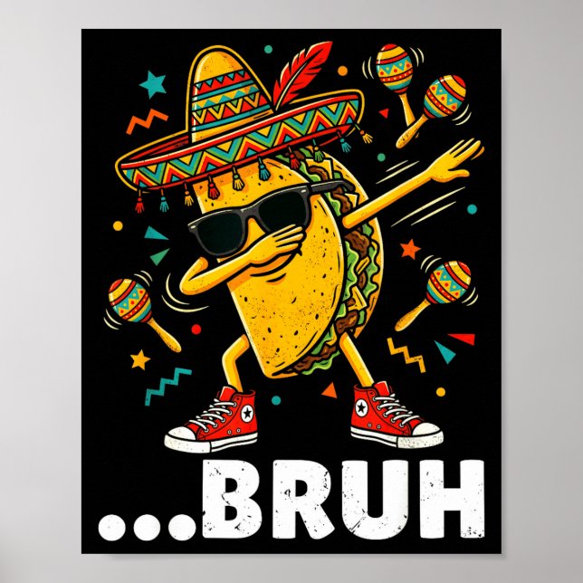 Bruh dabbing taco cinco de mayo mexican dap  poster (Front)