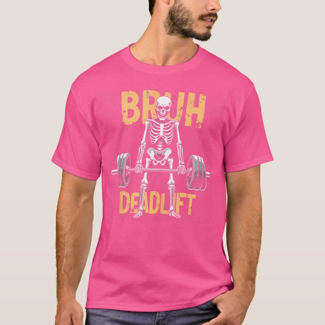 Bruh Deadlift Funny Halloween Skeleton Weightlifti T-Shirt (Front)