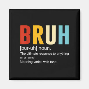Bruh Definition Bruh Noun, Funny Sarcastic Quotes  Magnet