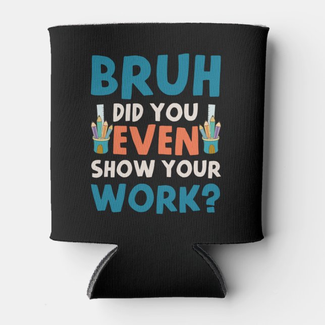 Bruh did u even show ur work   can cooler (Front)