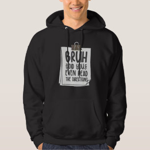 Bruh Did You Even Read The Directions  and Cool Te Hoodie