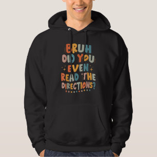 Bruh Did You Even Read The Directions Back To Scho Hoodie