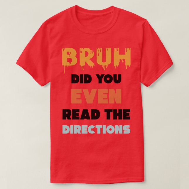 Bruh Did You Even Read The Directions Funny Math P T-Shirt (Design Front)