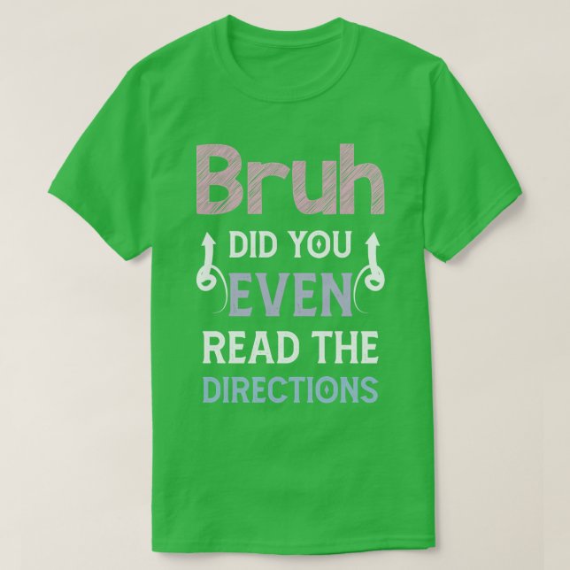 Bruh Did You Even Read The Directions Funny Math P T-Shirt (Design Front)