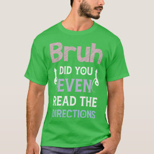 Bruh Did You Even Read The Directions Funny Math P T-Shirt