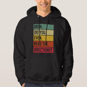 Bruh Did You Even Read The Directions Funny Teache Hoodie