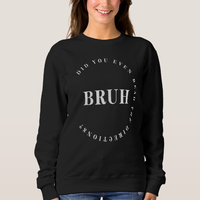 Bruh Did You Even Read The Directions  Math Teache Sweatshirt (Front)