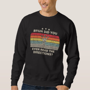 Bruh Did You Even Read The Directions  Teacher Say Sweatshirt