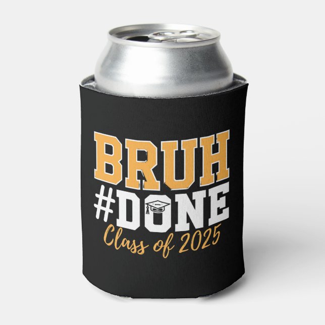 Bruh Done Class Of 2025 Graduation Graduate Can Cooler (Can Front)