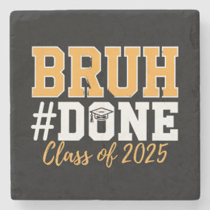 Bruh Done Class Of 2025 Graduation Graduate Stone Coaster