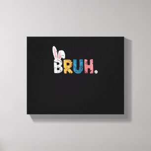 Bruh Easter Bunny Cute Meme For Kids _2 Canvas Print