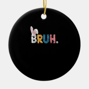 Bruh Easter Bunny Cute Meme For Kids _2 Ceramic Tree Decoration