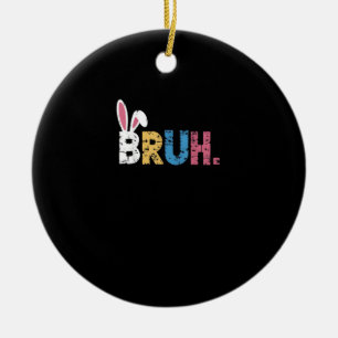Bruh Easter Bunny Cute Meme For Kids _3 Ceramic Tree Decoration
