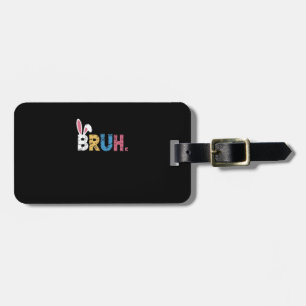 Bruh Easter Bunny Cute Meme For Kids _3 Luggage Tag