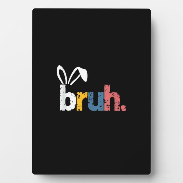 Bruh Easter Bunny Cute Meme For Kids _5 Plaque (Front)