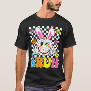 Bruh Easter Day Funny Bunny Eggs Groovy Smile Face T-Shirt