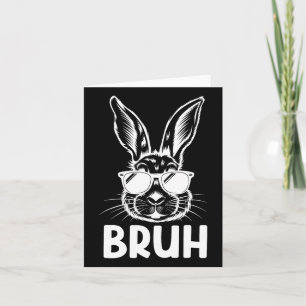 Bruh Easter Day Funny Rabbit Bunny Face Gles Easte Card