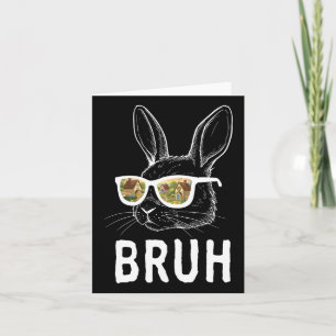 Bruh Easter Day Funny Rabbit Bunny Face Gles Easte Card