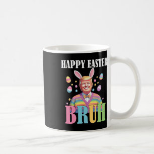 Bruh Easter Day Funny Rabbit Bunny Happy Easter Tr Coffee Mug