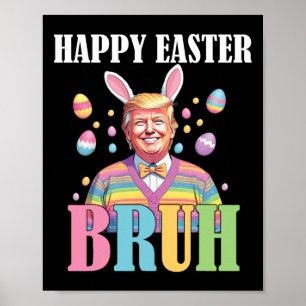 Bruh Easter Day Funny Rabbit Bunny Happy Easter Tr Poster