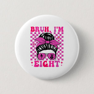 Bruh eight 8 8th birthday girls groovy 8 years old 6 cm round badge