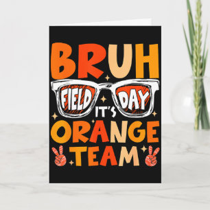 Bruh field day orange team let the games beginBruh Card