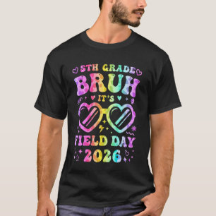 Bruh Fifth 5th Grade Field Day 2026 Happy Teachers T-Shirt