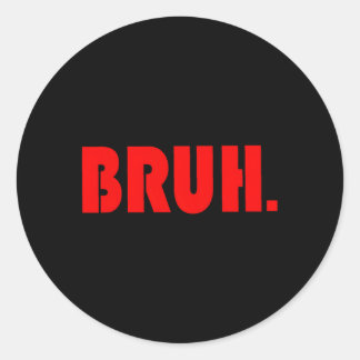 Bruh For Ns Tweens Guys Classic Round Sticker