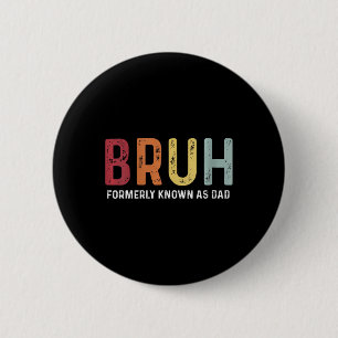 Bruh Formerly Known As Dad Funny Father&#; s Day 6 Cm Round Badge