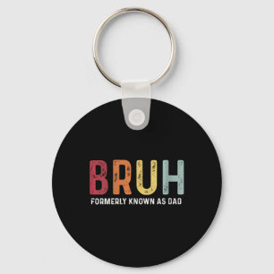 Bruh Formerly Known As Dad Funny Father&#; s Day Key Ring