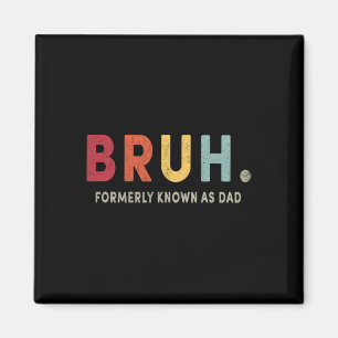Bruh Formerly Known As Dad Funny Fathers Day Retro Magnet