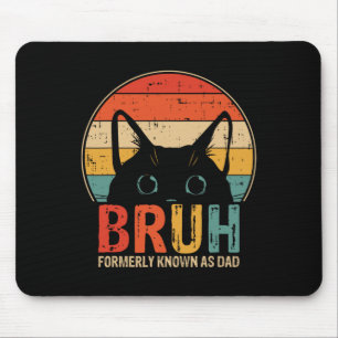 Bruh Formerly Known As Dad Funny Gifts For Dad Fat Mouse Pad
