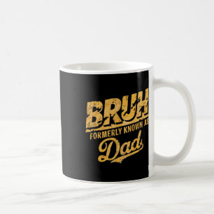 Bruh Formerly Known As Dad Papa Fathers Day Dad Fu Coffee Mug