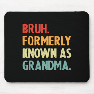 Bruh Formerly Known As Grandma  Mouse Pad