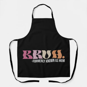 Bruh Formerly Known As Mum Funny Mother's Day Apron