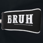 Bruh Formerly Known As Mum Funny Mother's Day  Golf Head Cover<br><div class="desc">Bruh Formerly Known As Mum Funny Mother's Day</div>