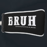Bruh Formerly Known As Mum Funny Mother's Day  Golf Head Cover<br><div class="desc">Bruh Formerly Known As Mum Funny Mother's Day</div>