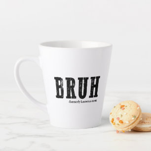 Bruh Formerly Known As Mum Funny Mother's Day  Latte Mug