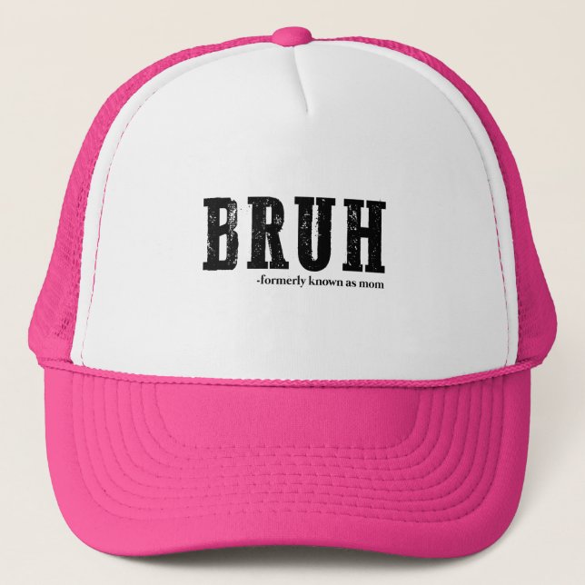Bruh Formerly Known As Mum Funny Mother's Day  Trucker Hat (Front)