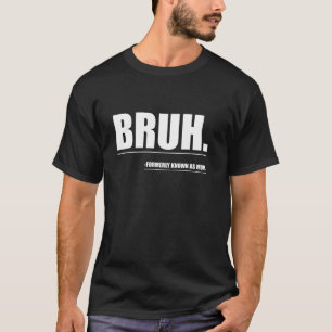 Bruh Formerly Known As Mum Funny Mum Life Mother s T-Shirt