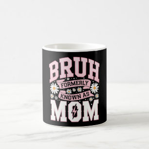 Bruh Formerly Known As Mum Mother's Day Coffee Mug