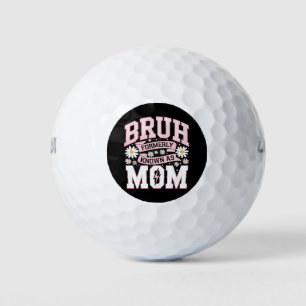 Bruh Formerly Known As Mum Mother's Day Golf Balls