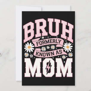 Bruh Formerly Known As Mum Mother's Day Invitation